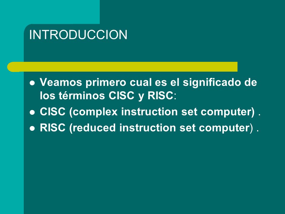 INTRODUCCION Veamos primero cual es el significado de los términos CISC y RISC: CISC (complex instruction set computer) .