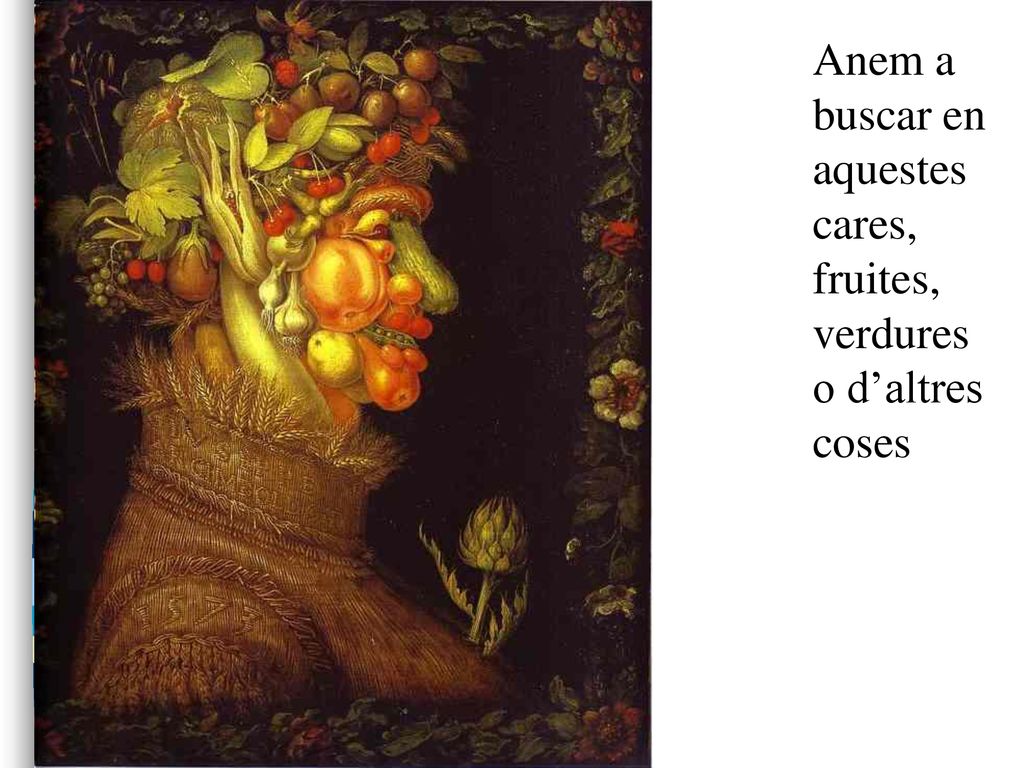 Anem a buscar en aquestes cares, fruites, verdures o d’altres coses