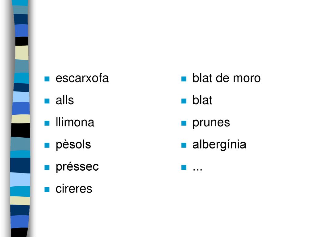 escarxofa alls llimona pèsols préssec cireres blat de moro blat prunes albergínia ...
