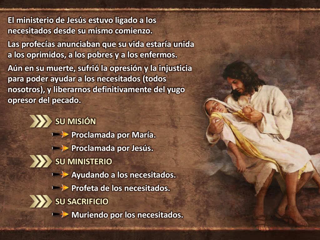El ministerio de Jesús estuvo ligado a los necesitados desde su mismo comienzo.