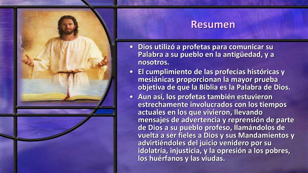 Resumen Dios utilizó a profetas para comunicar su Palabra a su pueblo en la antigüedad, y a nosotros.