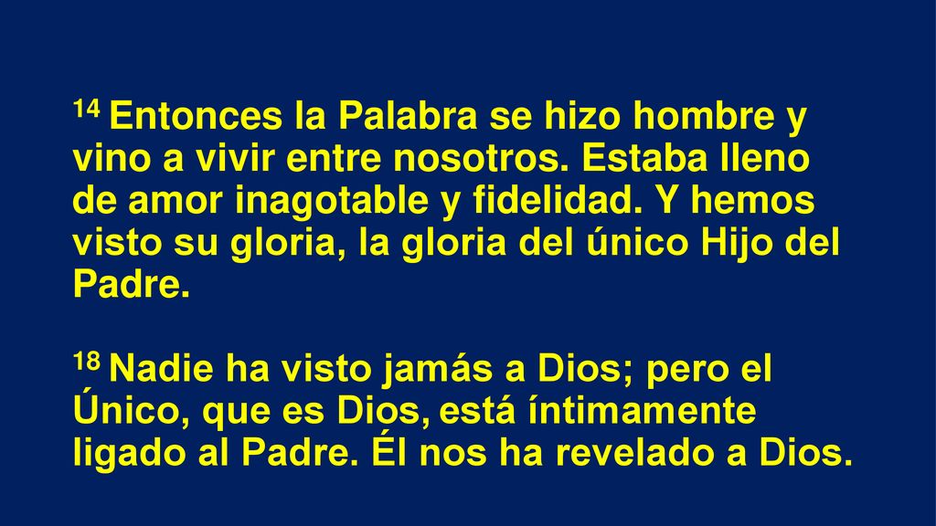 14 Entonces la Palabra se hizo hombre y vino a vivir entre nosotros