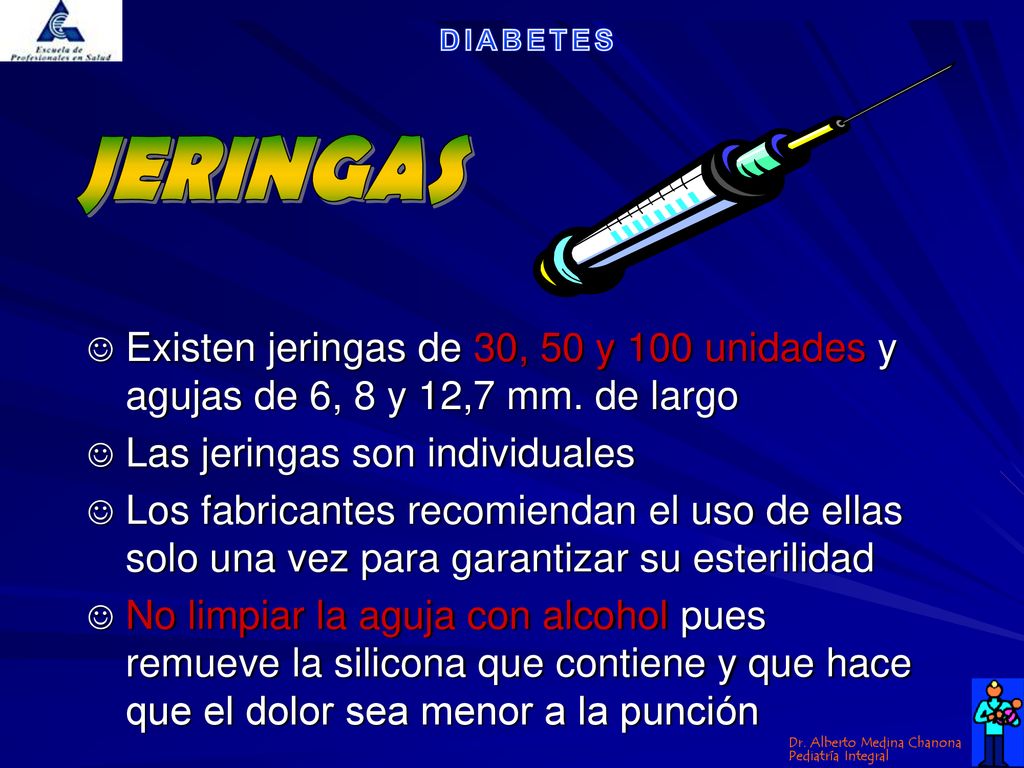 JERINGAS Existen jeringas de 30, 50 y 100 unidades y agujas de 6, 8 y 12,7 mm. de largo. Las jeringas son individuales.