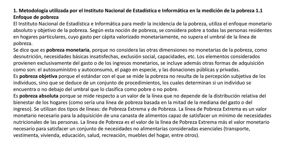 1. Metodología utilizada por el Instituto Nacional de Estadística e Informática en la medición de la pobreza 1.1 Enfoque de pobreza