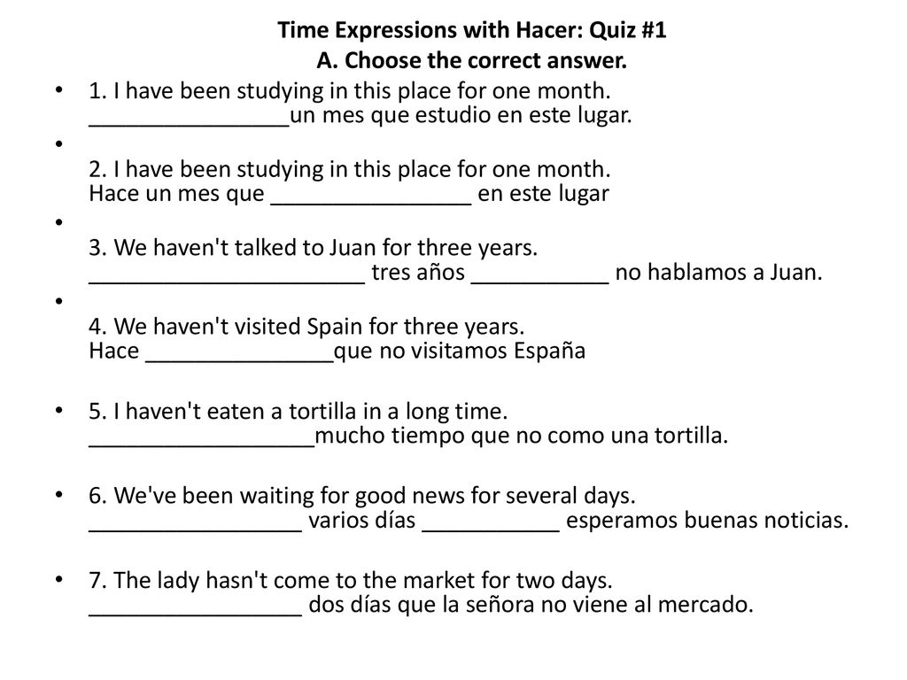 Time Expressions with Hacer: Quiz #1 A. Choose the correct answer.