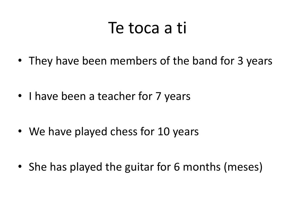 Te toca a ti They have been members of the band for 3 years