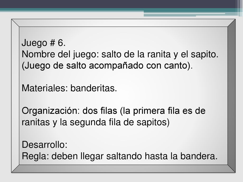 Juego # 6. Nombre del juego: salto de la ranita y el sapito. (Juego de salto acompañado con canto).