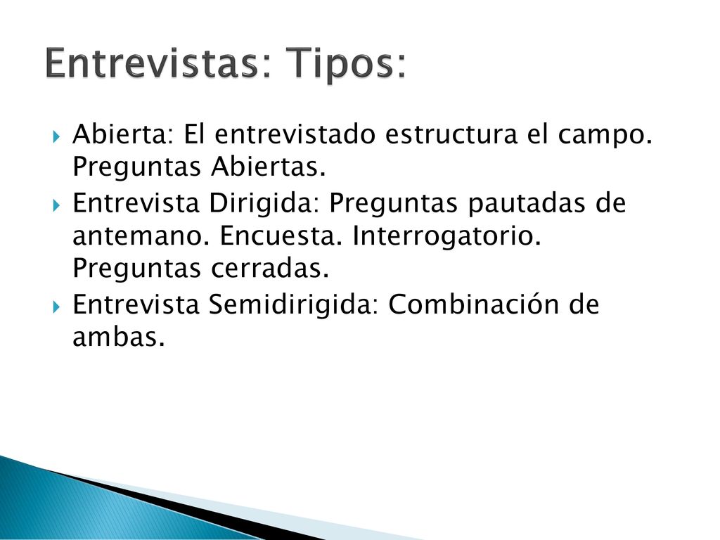 Entrevistas: Tipos: Abierta: El entrevistado estructura el campo. Preguntas Abiertas.