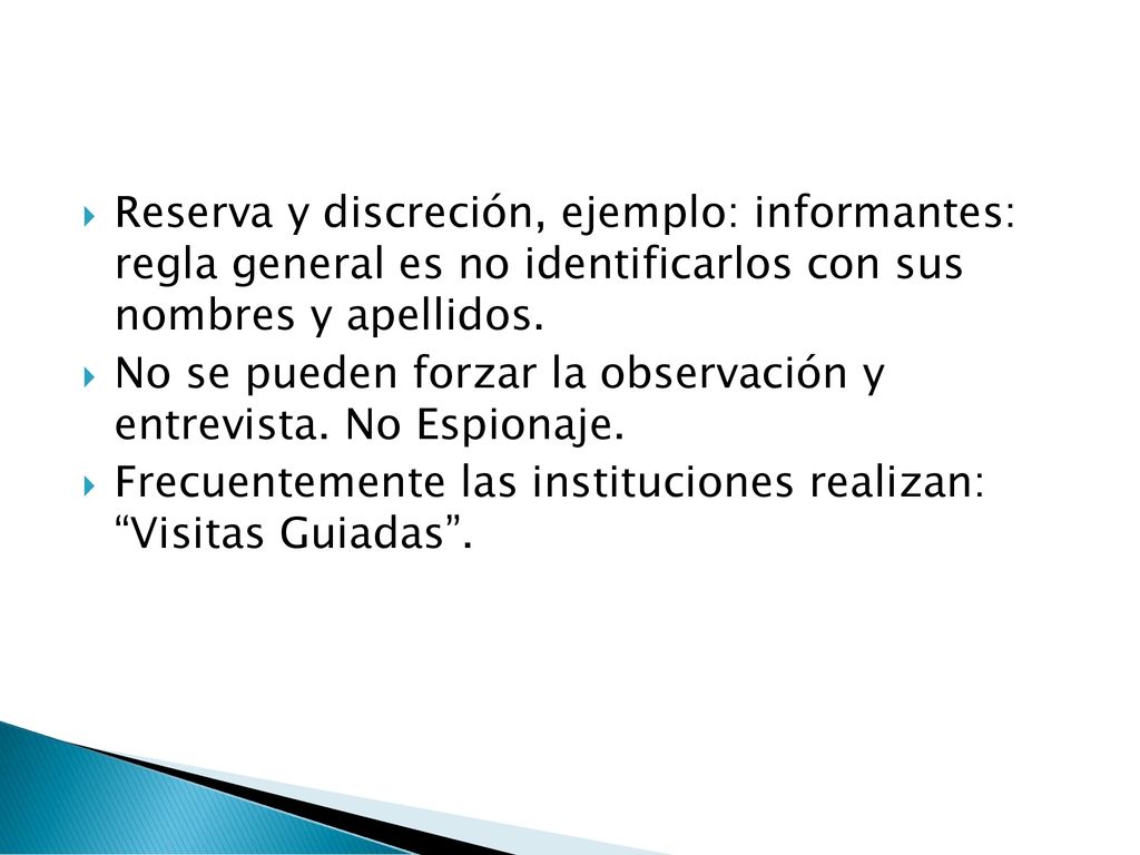 Reserva y discreción, ejemplo: informantes: regla general es no identificarlos con sus nombres y apellidos.