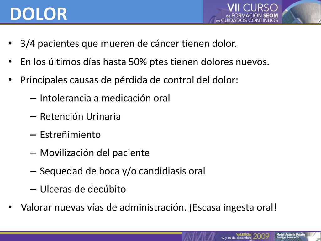 DOLOR 3/4 pacientes que mueren de cáncer tienen dolor.