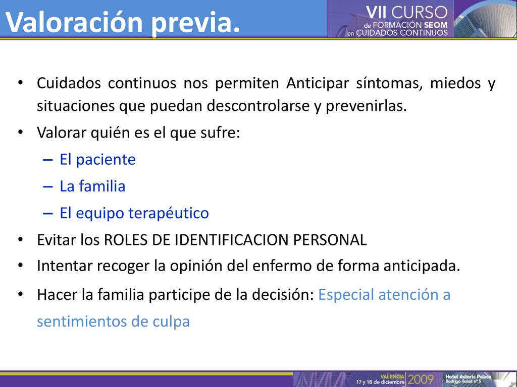 Valoración previa. Cuidados continuos nos permiten Anticipar síntomas, miedos y situaciones que puedan descontrolarse y prevenirlas.