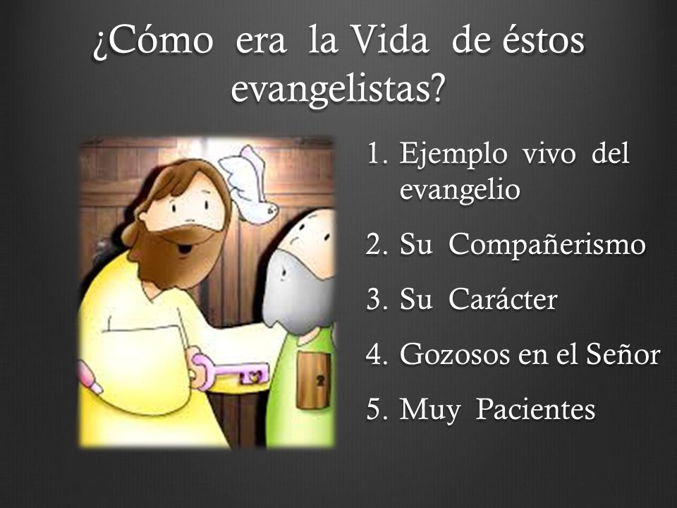 ¿Cómo era la Vida de éstos evangelistas