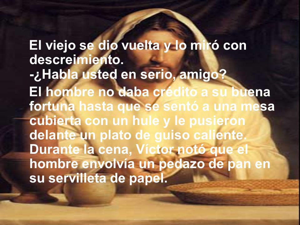 El viejo se dio vuelta y lo miró con descreimiento