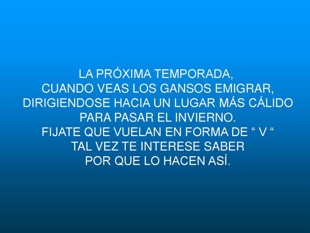 CUANDO VEAS LOS GANSOS EMIGRAR, DIRIGIENDOSE HACIA UN LUGAR MÁS CÁLIDO