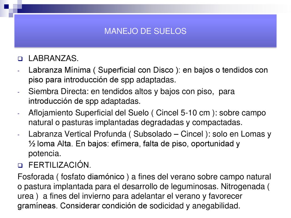 MANEJO DE SUELOS LABRANZAS. Labranza Mínima ( Superficial con Disco ): en bajos o tendidos con piso para introducción de spp adaptadas.