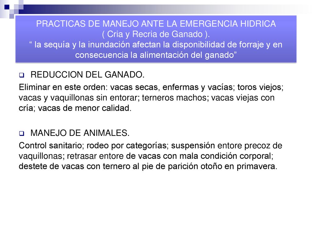 PRACTICAS DE MANEJO ANTE LA EMERGENCIA HIDRICA ( Cria y Recria de Ganado ). la sequía y la inundación afectan la disponibilidad de forraje y en consecuencia la alimentación del ganado