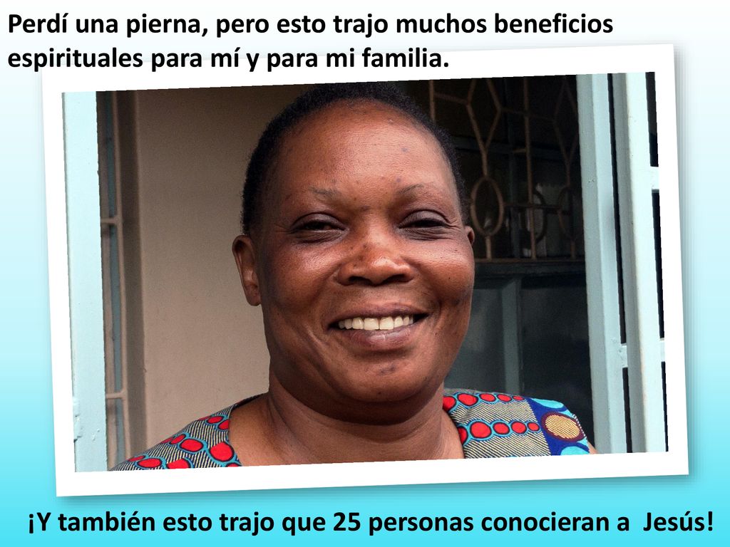 Perdí una pierna, pero esto trajo muchos beneficios espirituales para mí y para mi familia.