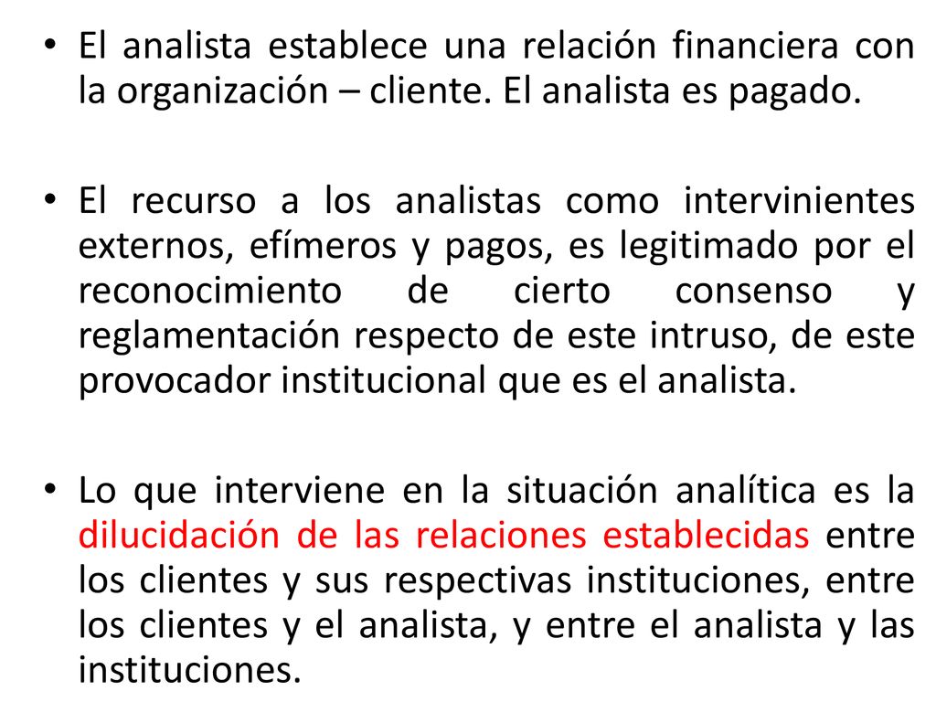 El analista establece una relación financiera con la organización – cliente. El analista es pagado.