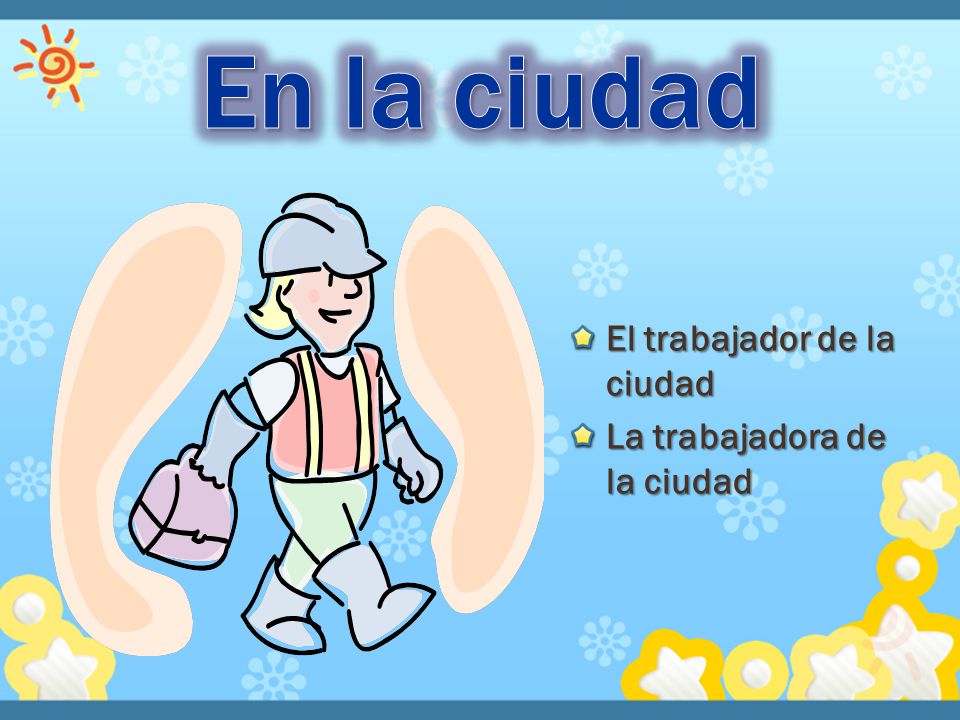 En la ciudad El trabajador de la ciudad La trabajadora de la ciudad