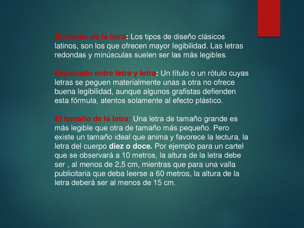 El diseño de la letra: Los tipos de diseño clásicos latinos, son los que ofrecen mayor legibilidad.