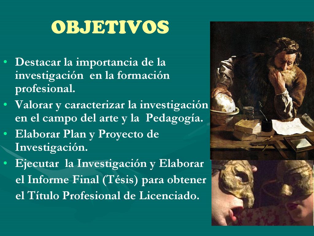 OBJETIVOS Destacar la importancia de la investigación en la formación profesional.