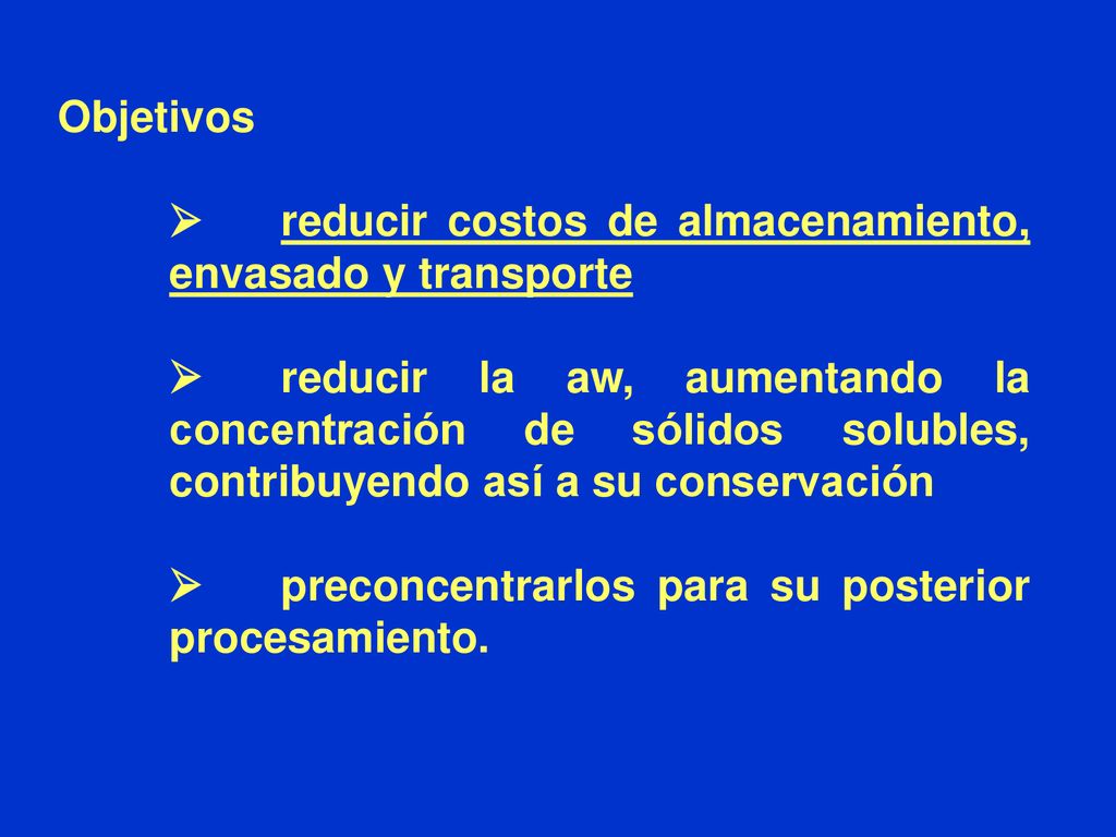 Objetivos Ø reducir costos de almacenamiento, envasado y transporte.
