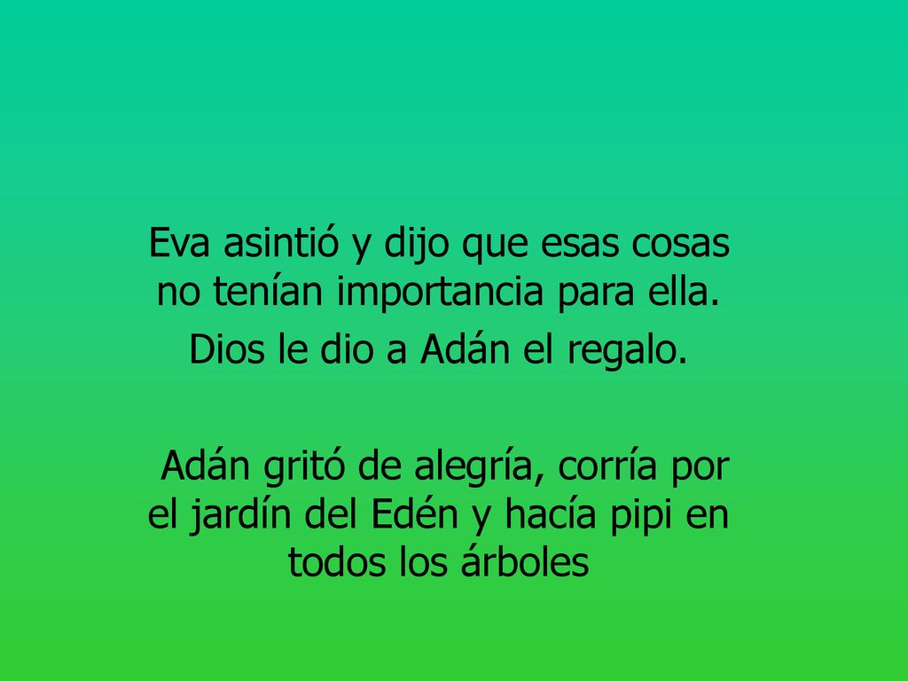 Eva asintió y dijo que esas cosas no tenían importancia para ella.