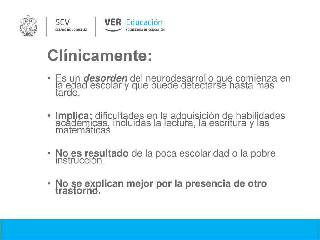 Clínicamente: Es un desorden del neurodesarrollo que comienza en la edad escolar y que puede detectarse hasta más tarde.