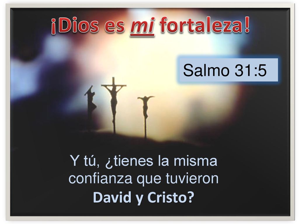 Y tú, ¿tienes la misma confianza que tuvieron David y Cristo