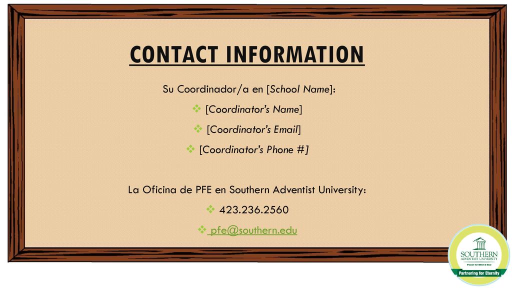 Contact Information Su Coordinador/a en [School Name]: [Coordinator’s Name] [Coordinator’s  ]