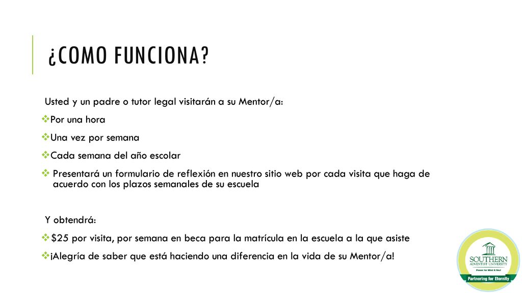 ¿Como funciona Usted y un padre o tutor legal visitarán a su Mentor/a: Por una hora Una vez por semana