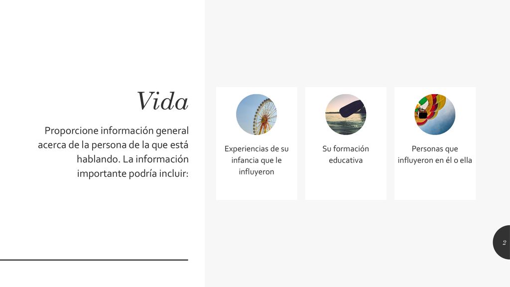 Vida Experiencias de su infancia que le influyeron. Su formación educativa. Personas que influyeron en él o ella.