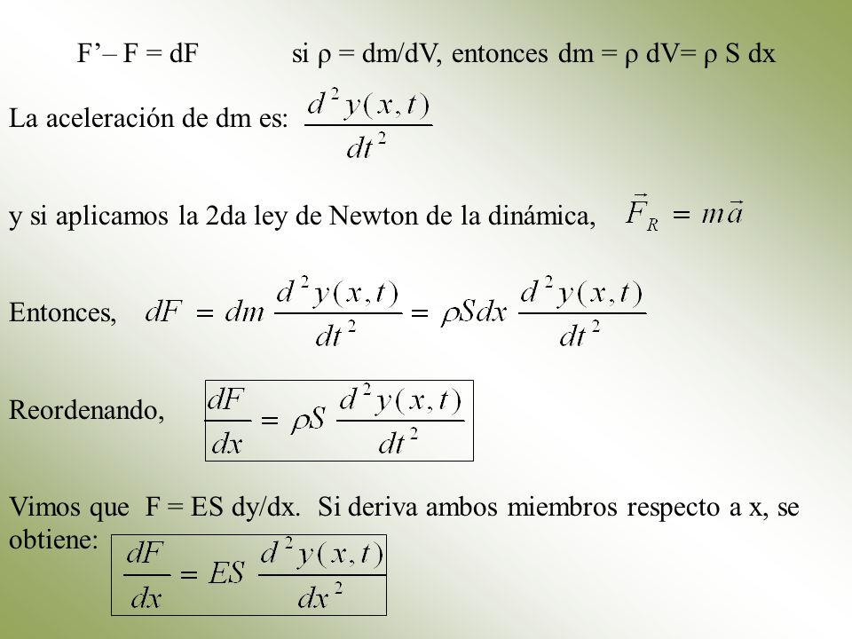 F’– F = dF si ρ = dm/dV, entonces dm = ρ dV= ρ S dx