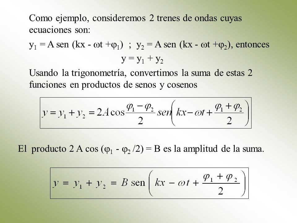 y1 = A sen (kx - t +1) ; y2 = A sen (kx - t +2), entonces