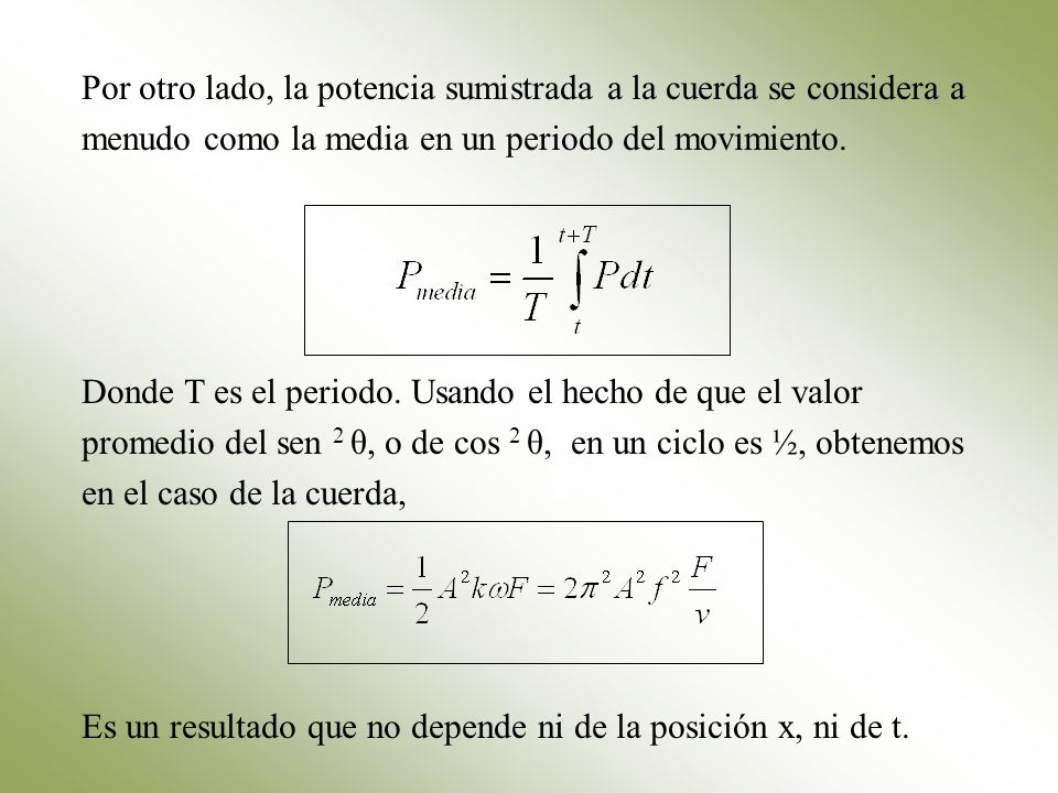 Por otro lado, la potencia sumistrada a la cuerda se considera a menudo como la media en un periodo del movimiento.