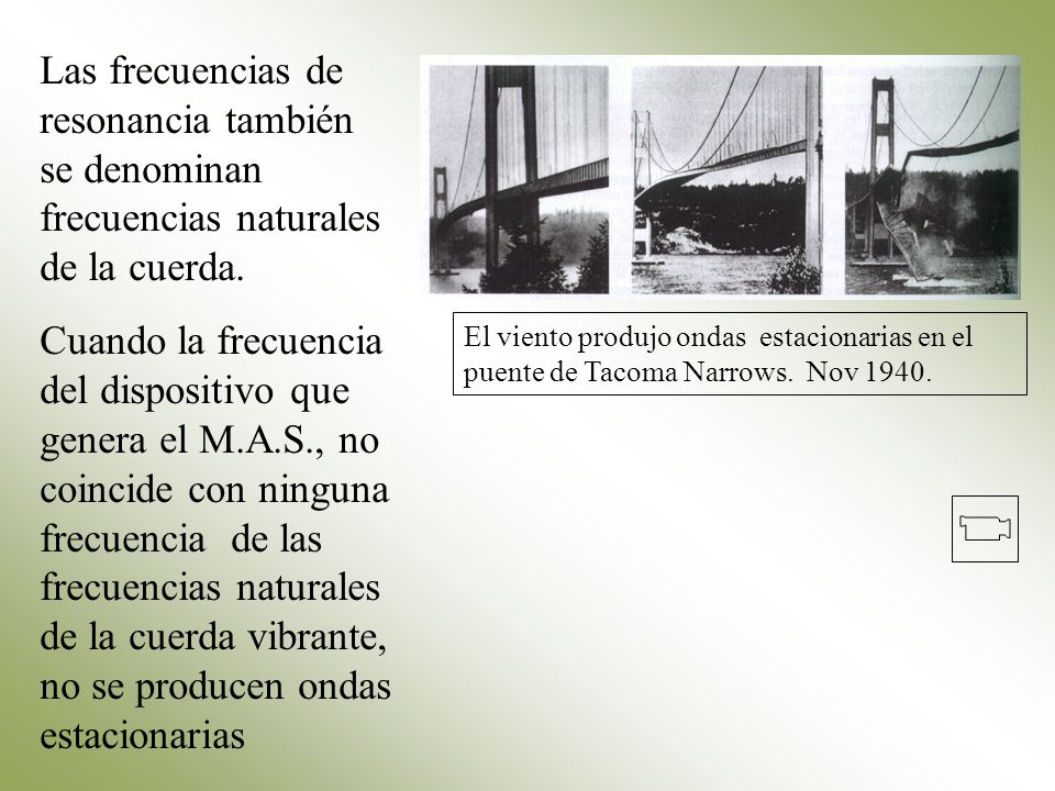 Las frecuencias de resonancia también se denominan frecuencias naturales de la cuerda.