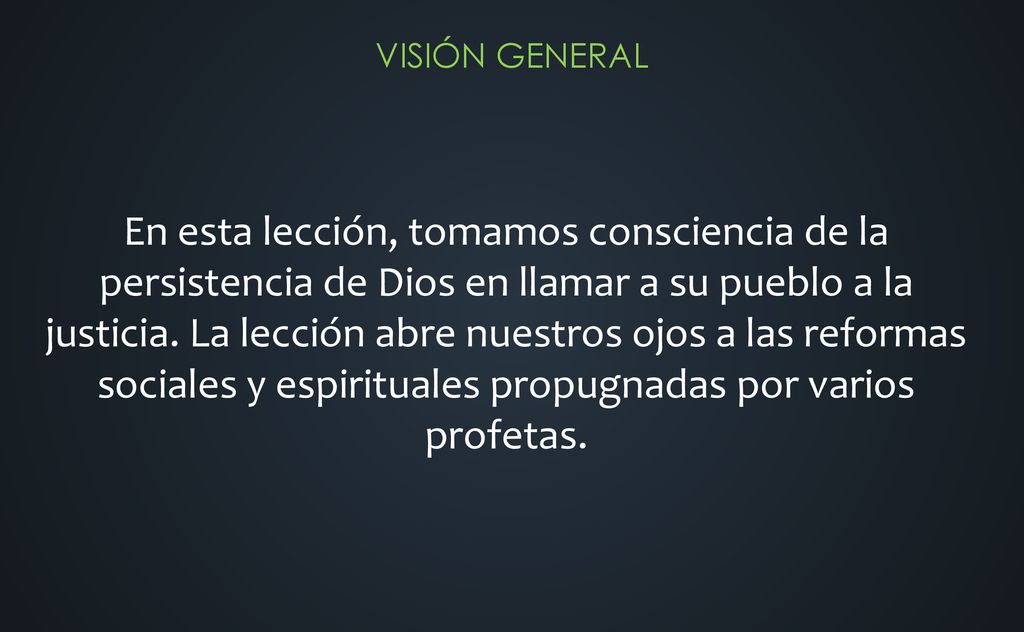 En esta lección, tomamos consciencia de la persistencia de Dios en llamar a su pueblo a la justicia.