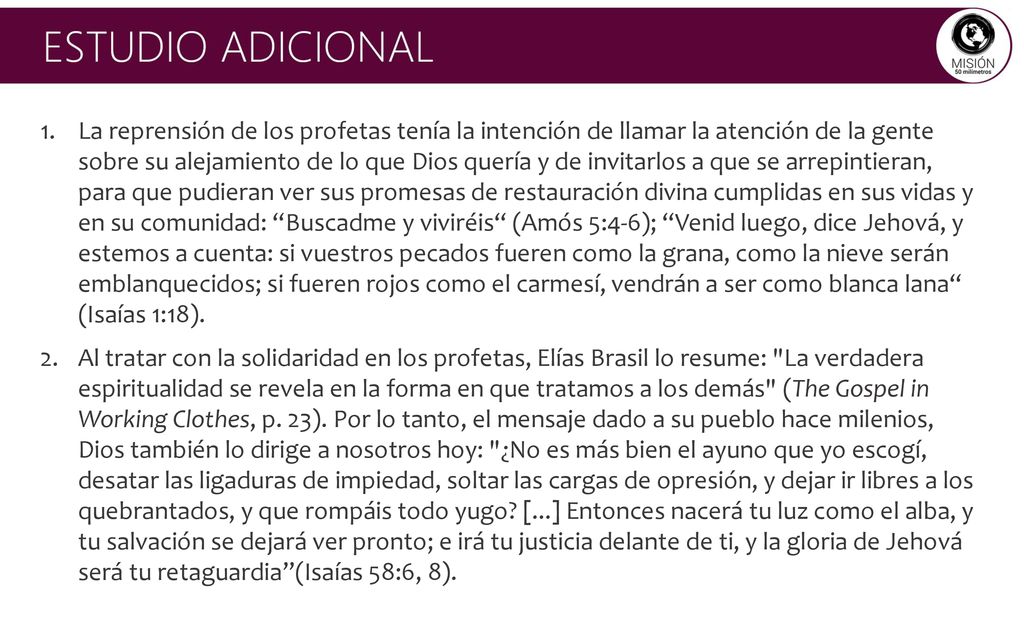 La reprensión de los profetas tenía la intención de llamar la atención de la gente sobre su alejamiento de lo que Dios quería y de invitarlos a que se arrepintieran, para que pudieran ver sus promesas de restauración divina cumplidas en sus vidas y en su comunidad: Buscadme y viviréis (Amós 5:4-6); Venid luego, dice Jehová, y estemos a cuenta: si vuestros pecados fueren como la grana, como la nieve serán emblanquecidos; si fueren rojos como el carmesí, vendrán a ser como blanca lana (Isaías 1:18).
