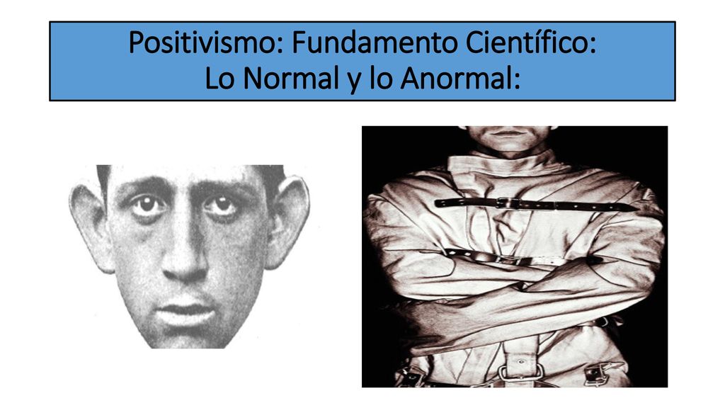 Positivismo: Fundamento Científico: Lo Normal y lo Anormal: