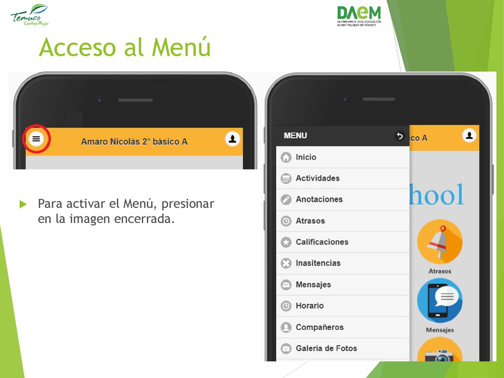 Acceso al Menú Para activar el Menú, presionar en la imagen encerrada.