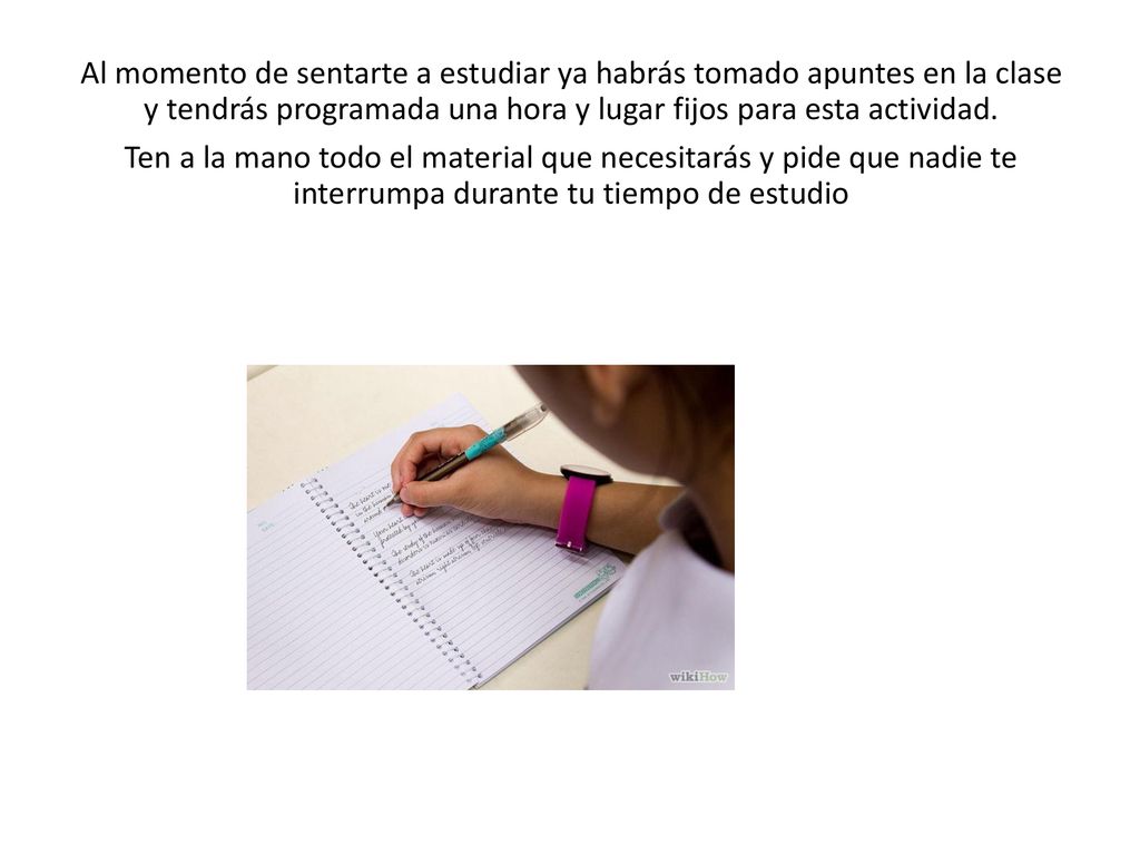 Al momento de sentarte a estudiar ya habrás tomado apuntes en la clase y tendrás programada una hora y lugar fijos para esta actividad.