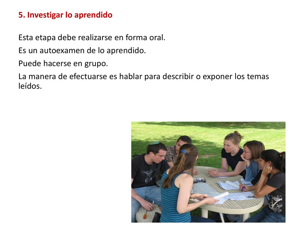 5. Investigar lo aprendido Esta etapa debe realizarse en forma oral