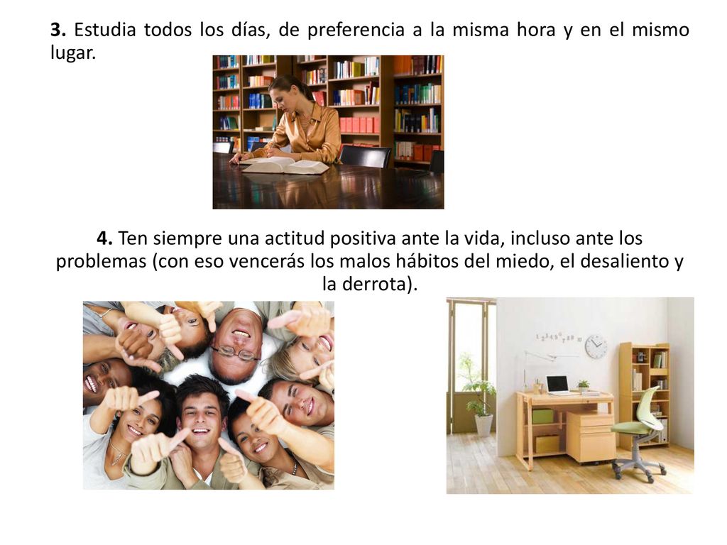 3. Estudia todos los días, de preferencia a la misma hora y en el mismo lugar.