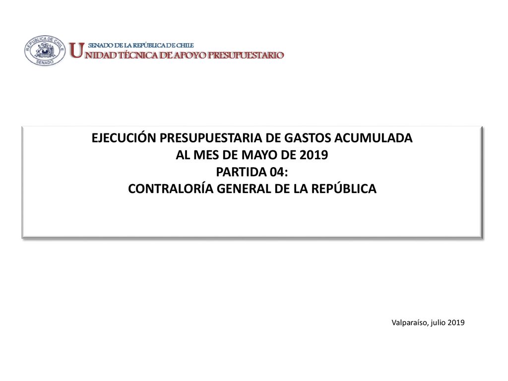EJECUCIÓN PRESUPUESTARIA DE GASTOS ACUMULADA AL MES DE MAYO DE 2019 PARTIDA 04: CONTRALORÍA GENERAL DE LA REPÚBLICA
