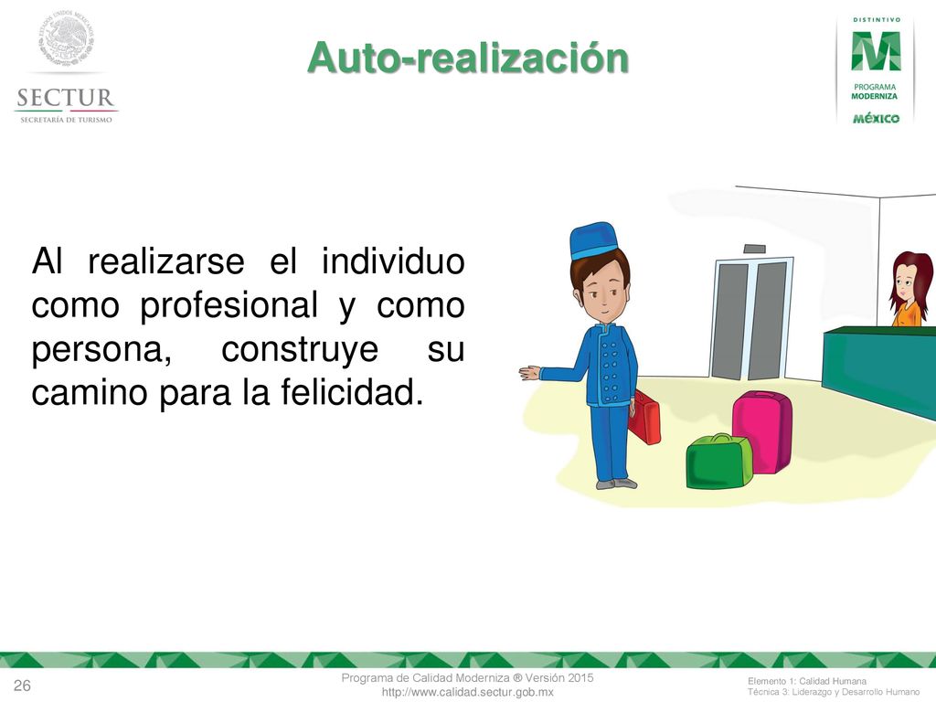 Auto-realización Al realizarse el individuo como profesional y como persona, construye su camino para la felicidad.