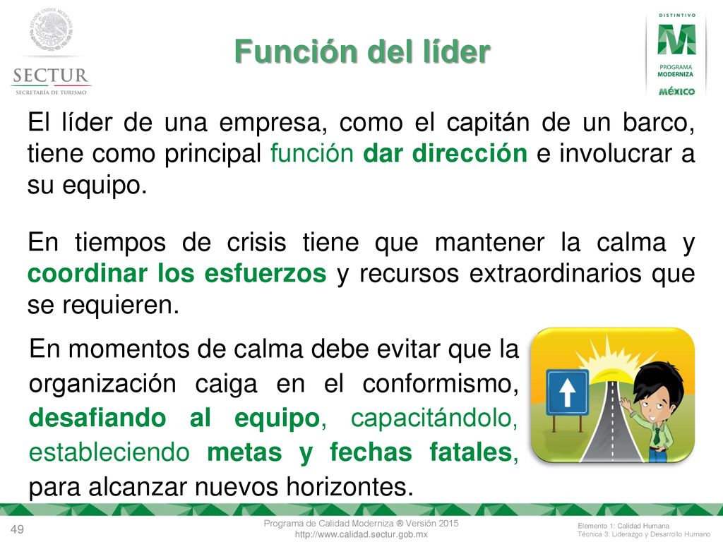 Función del líder El líder de una empresa, como el capitán de un barco, tiene como principal función dar dirección e involucrar a su equipo.