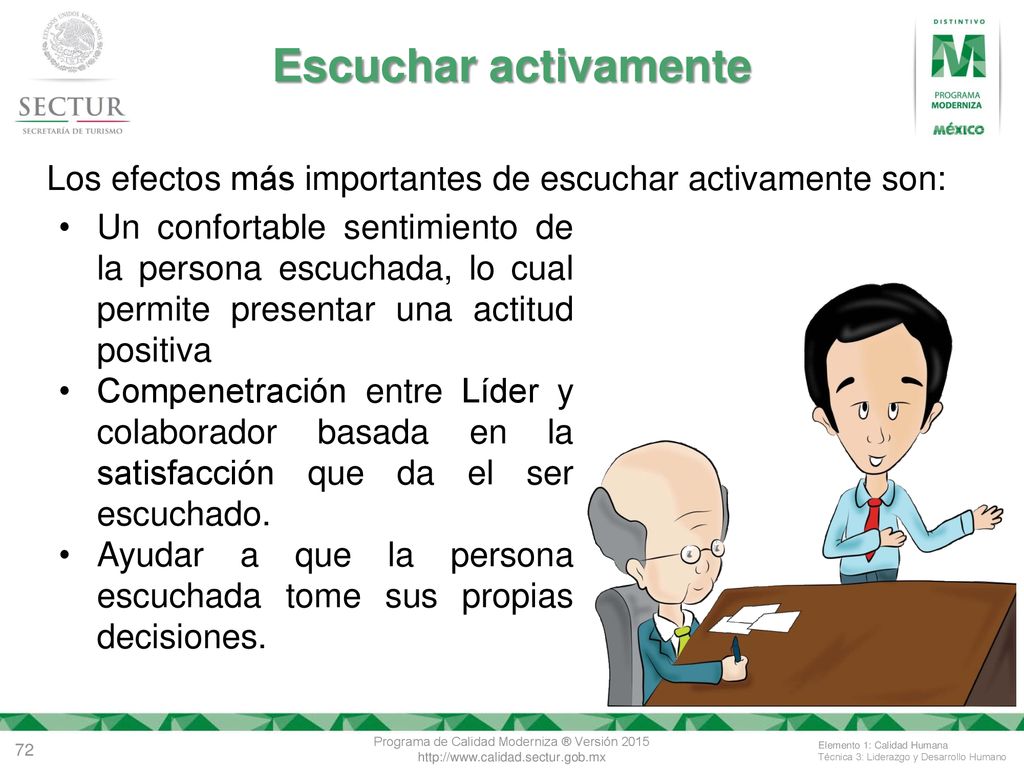 Escuchar activamente Los efectos más importantes de escuchar activamente son: