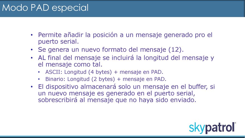 Modo PAD especial Permite añadir la posición a un mensaje generado pro el puerto serial. Se genera un nuevo formato del mensaje (12).