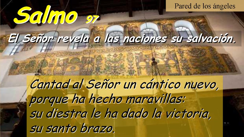 Salmo 97 Cantad al Señor un cántico nuevo, porque ha hecho maravillas: