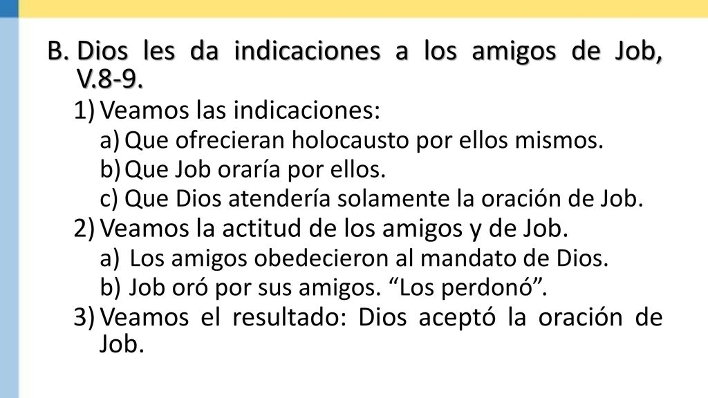 Dios les da indicaciones a los amigos de Job, V.8-9.